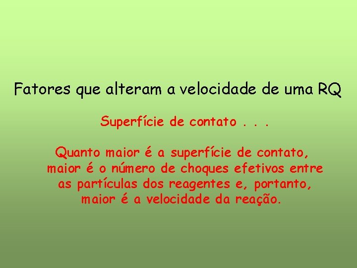Fatores que alteram a velocidade de uma RQ Superfície de contato. . . Quanto Fatores que alteram a velocidade de uma RQ Superfície de contato. . . Quanto