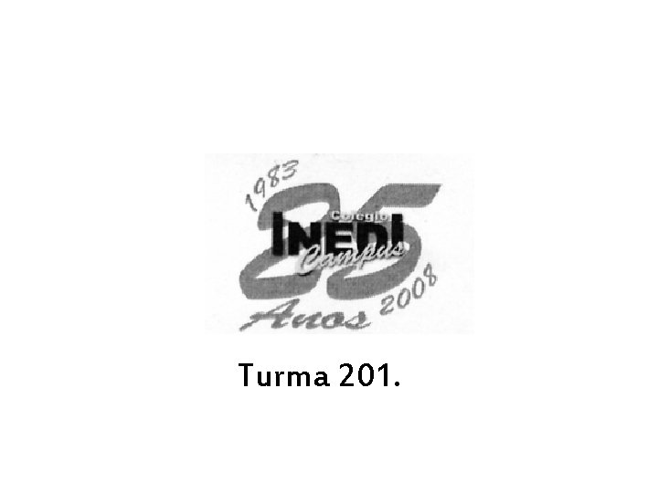 Turma 201. Turma 201.