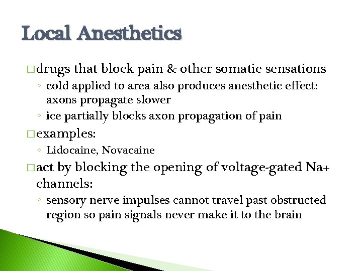 Local Anesthetics � drugs that block pain & other somatic sensations ◦ cold applied