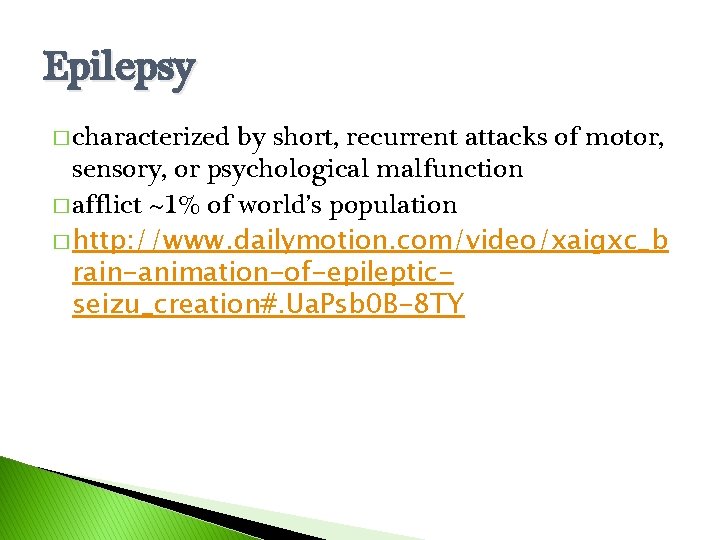 Epilepsy � characterized by short, recurrent attacks of motor, sensory, or psychological malfunction �