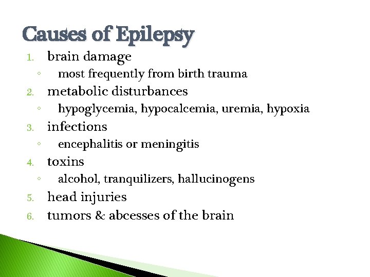 Causes of Epilepsy 1. ◦ 2. ◦ 3. ◦ 4. ◦ 5. 6. brain