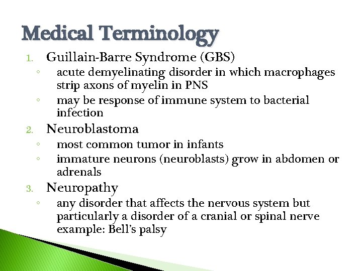Medical Terminology 1. ◦ ◦ 2. 3. ◦ ◦ ◦ Guillain-Barre Syndrome (GBS) acute