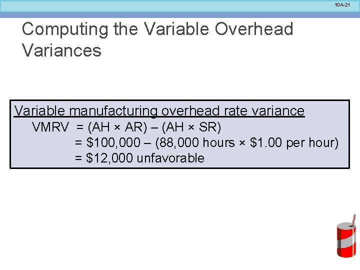 10 A-21 Computing the Variable Overhead Variances Variable manufacturing overhead rate variance VMRV =