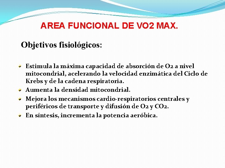 AREA FUNCIONAL DE VO 2 MAX. Objetivos fisiológicos: Estimula la máxima capacidad de absorción