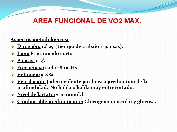 AREA FUNCIONAL DE VO 2 MAX. Aspectos metodológicos: Duración: 12’-25’ (tiempo de trabajo +