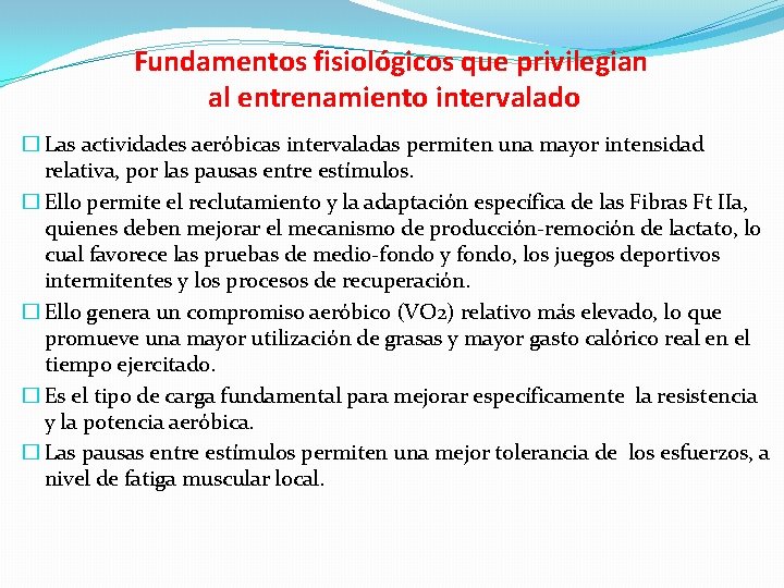 Fundamentos fisiológicos que privilegian al entrenamiento intervalado � Las actividades aeróbicas intervaladas permiten una