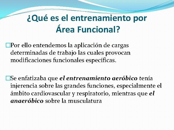 ¿Qué es el entrenamiento por Área Funcional? �Por ello entendemos la aplicación de cargas