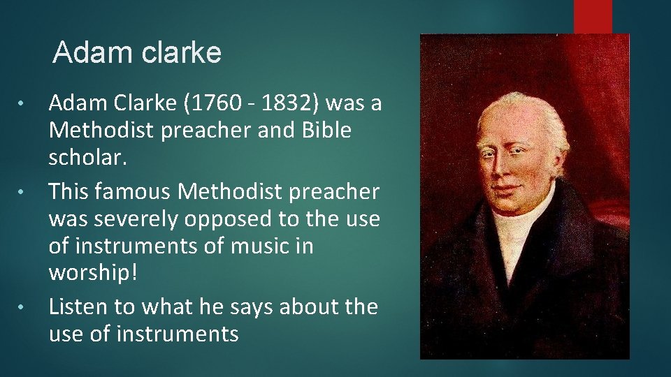 Adam clarke Adam Clarke (1760 - 1832) was a Methodist preacher and Bible scholar.