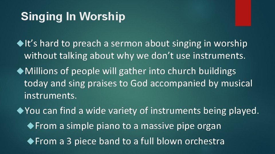 Singing In Worship It’s hard to preach a sermon about singing in worship without