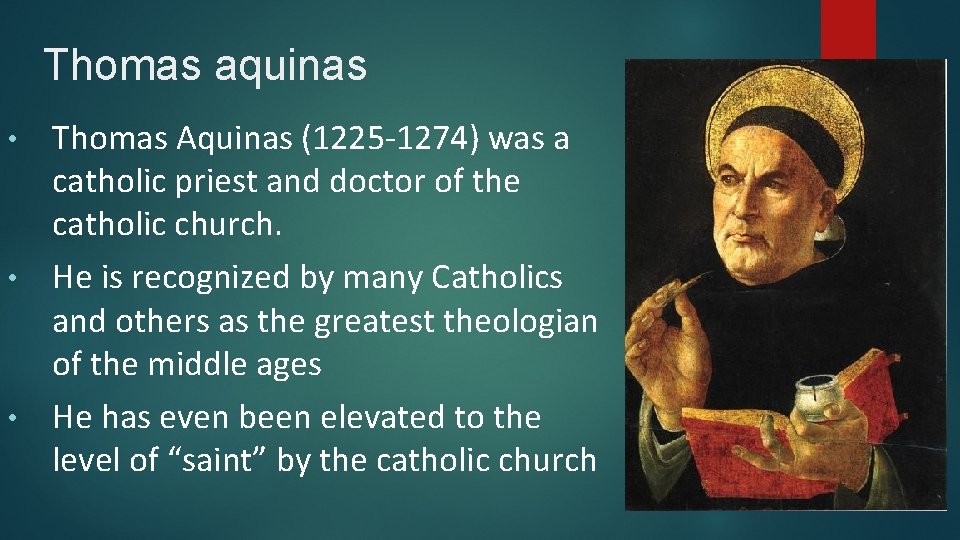 Thomas aquinas Thomas Aquinas (1225 -1274) was a catholic priest and doctor of the