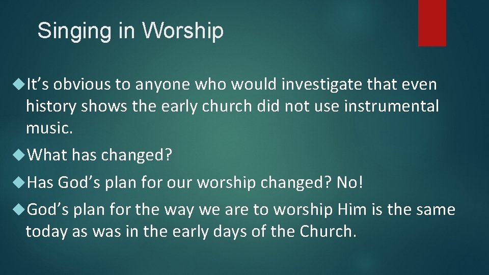 Singing in Worship It’s obvious to anyone who would investigate that even history shows