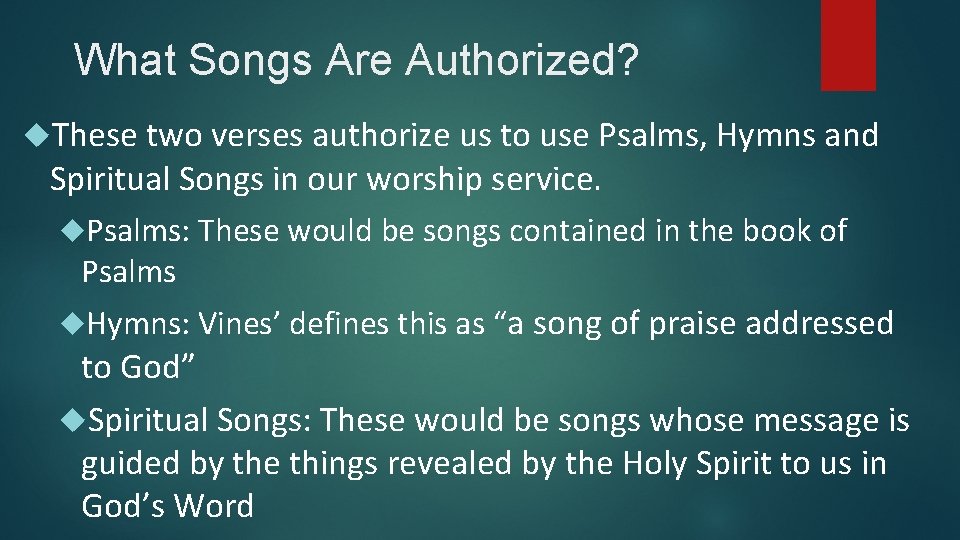 What Songs Are Authorized? These two verses authorize us to use Psalms, Hymns and