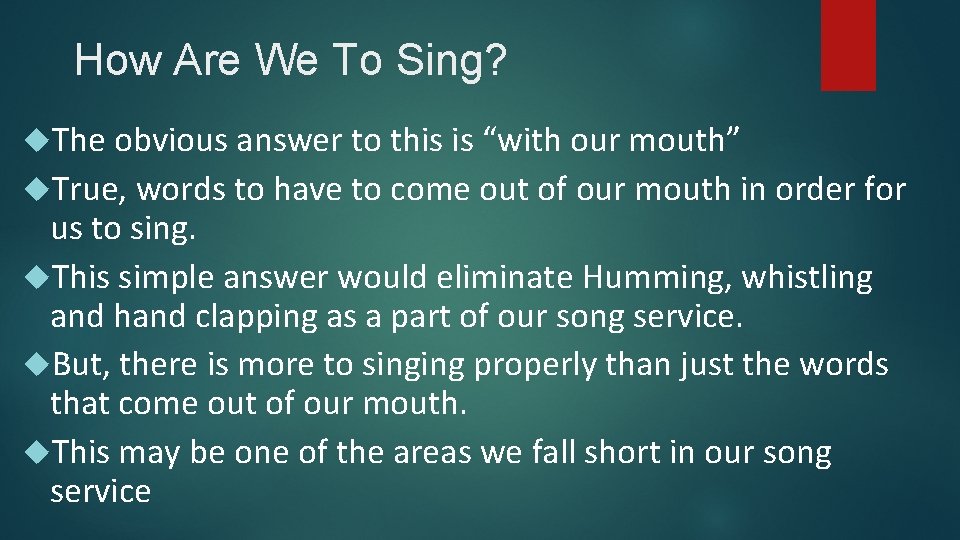 How Are We To Sing? The obvious answer to this is “with our mouth”