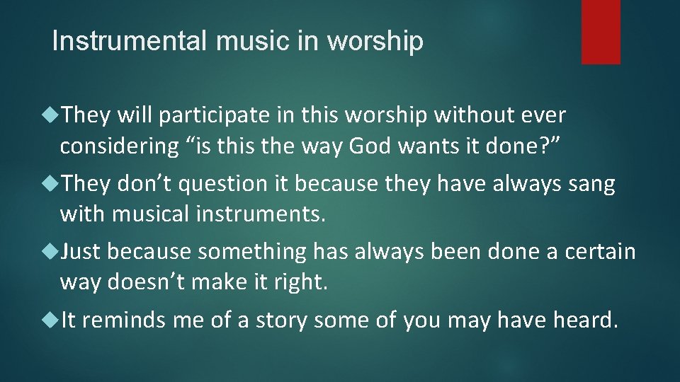 Instrumental music in worship They will participate in this worship without ever considering “is