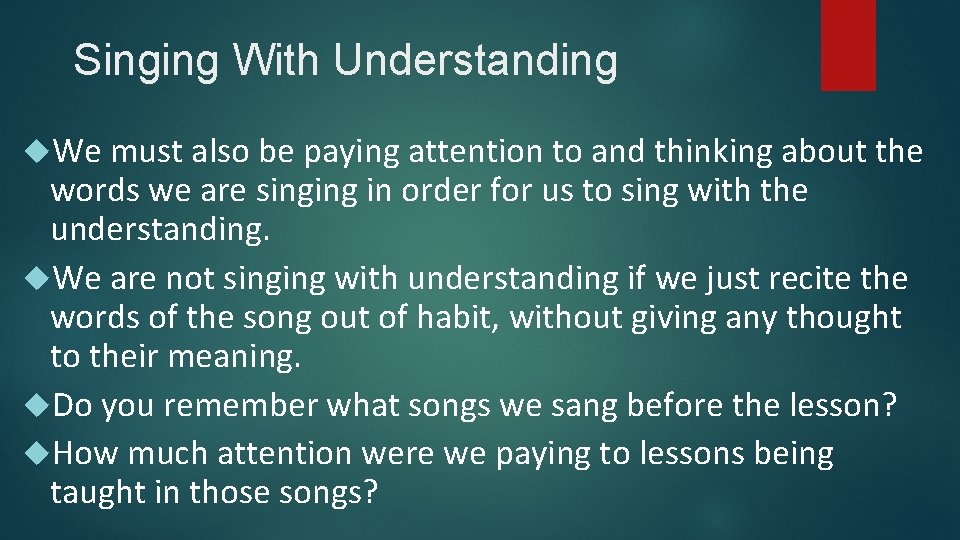 Singing With Understanding We must also be paying attention to and thinking about the