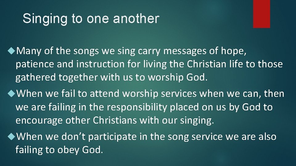 Singing to one another Many of the songs we sing carry messages of hope,