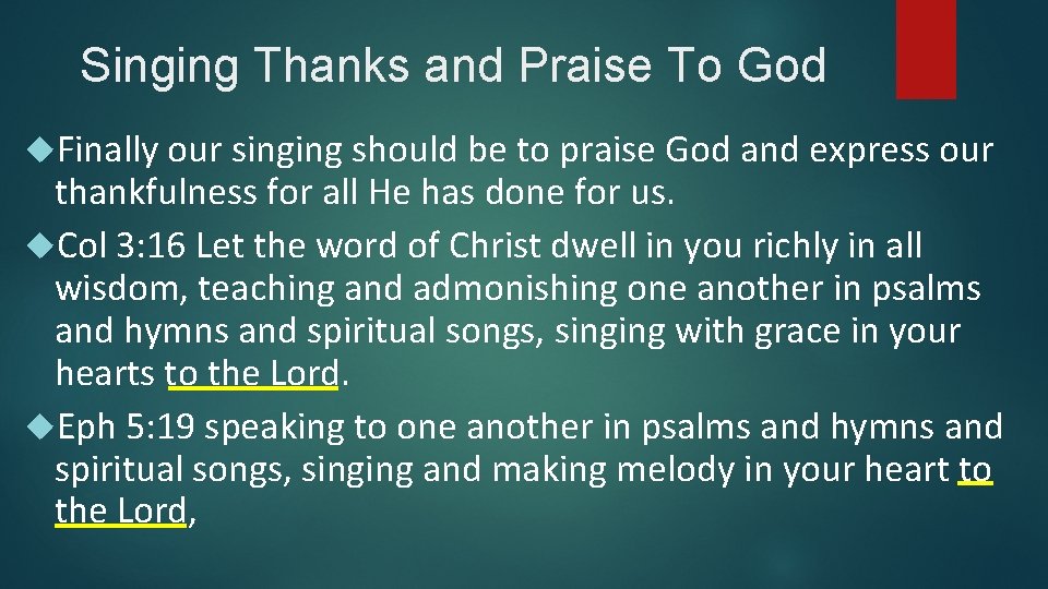 Singing Thanks and Praise To God Finally our singing should be to praise God