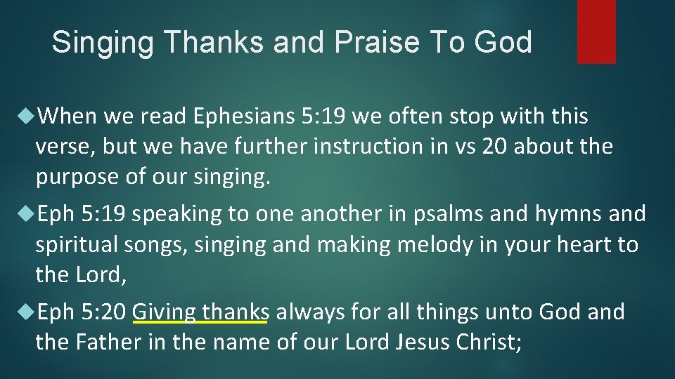 Singing Thanks and Praise To God When we read Ephesians 5: 19 we often