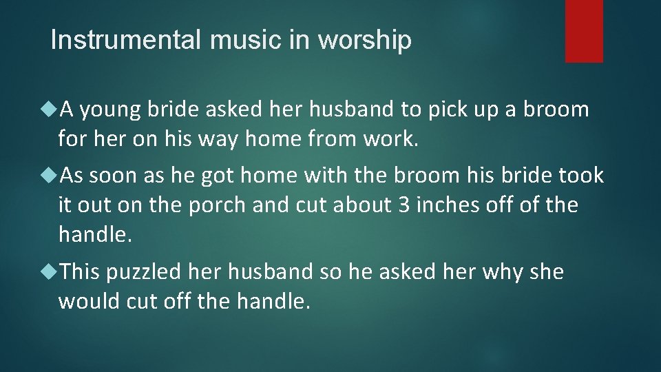 Instrumental music in worship A young bride asked her husband to pick up a
