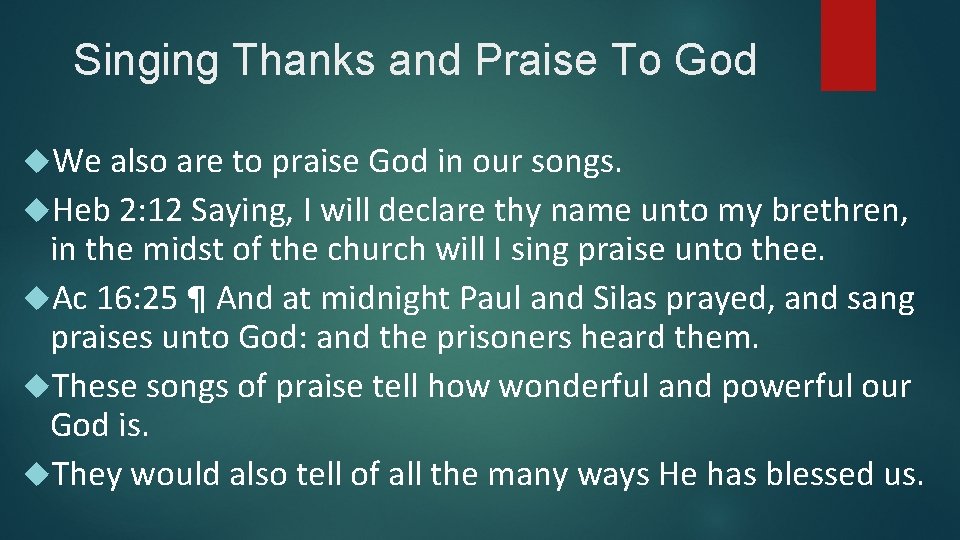Singing Thanks and Praise To God We also are to praise God in our
