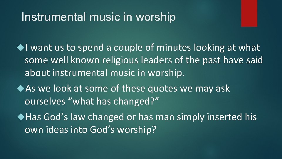 Instrumental music in worship I want us to spend a couple of minutes looking