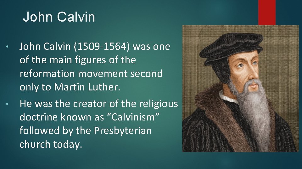 John Calvin (1509 -1564) was one of the main figures of the reformation movement