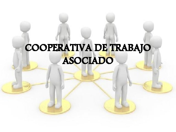 COOPERATIVA DE TRABAJO ASOCIADO 