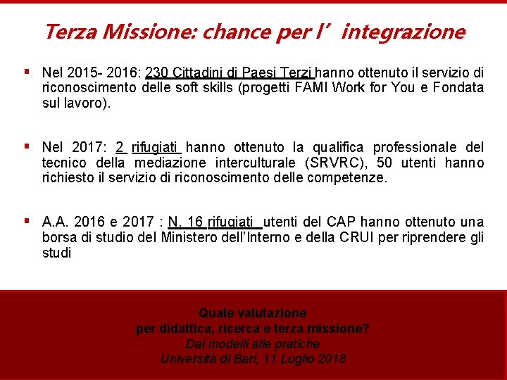 Terza Missione: chance per l’integrazione § Nel 2015 - 2016: 230 Cittadini di Paesi