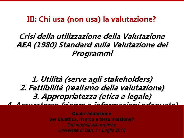 III: Chi usa (non usa) la valutazione? Crisi della utilizzazione della Valutazione AEA (1980)