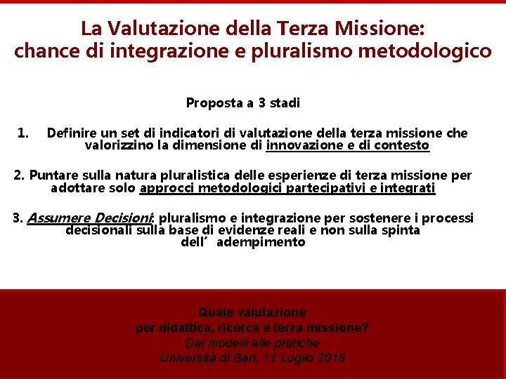 La Valutazione della Terza Missione: chance di integrazione e pluralismo metodologico Proposta a 3