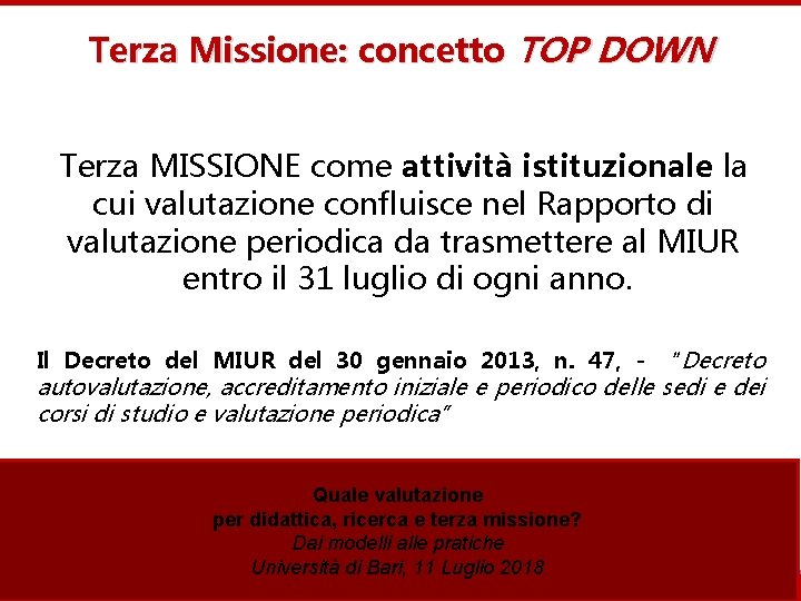 Terza Missione: concetto TOP DOWN Terza MISSIONE come attività istituzionale la cui valutazione confluisce