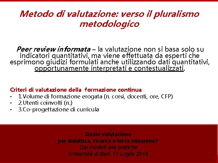 Metodo di valutazione: verso il pluralismo metodologico Peer review informata – la valutazione non