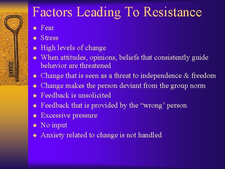 Factors Leading To Resistance ¨ ¨ ¨ Fear Stress High levels of change When