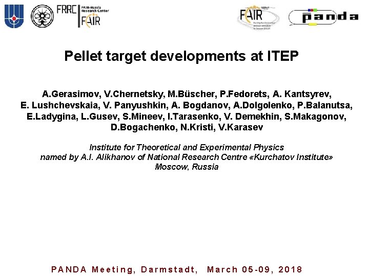 Pellet target developments at ITEP A. Gerasimov, V. Chernetsky, M. Büscher, P. Fedorets, A.