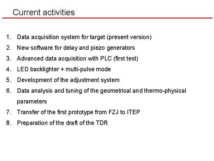 Current activities 1. Data acquisition system for target (present version) 2. New software for