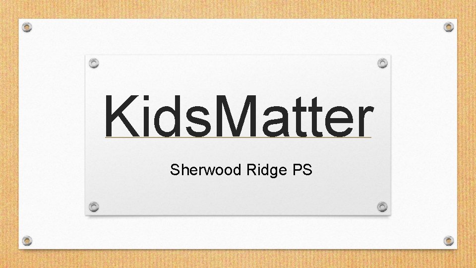 Kids. Matter Sherwood Ridge PS 