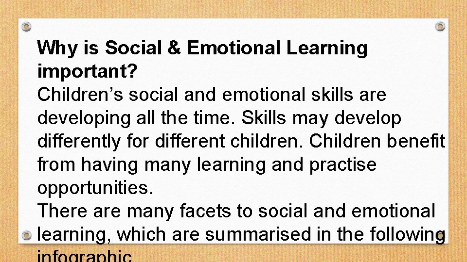 Why is Social & Emotional Learning important? Children’s social and emotional skills are developing