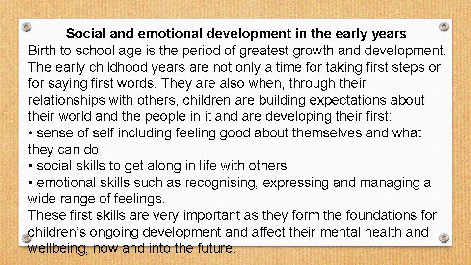 Social and emotional development in the early years Birth to school age is the