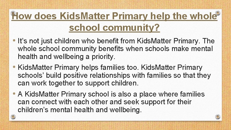 How does Kids. Matter Primary help the whole school community? • It’s not just