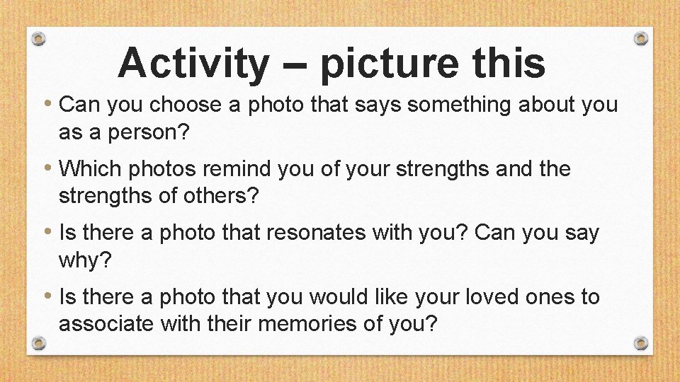 Activity – picture this • Can you choose a photo that says something about