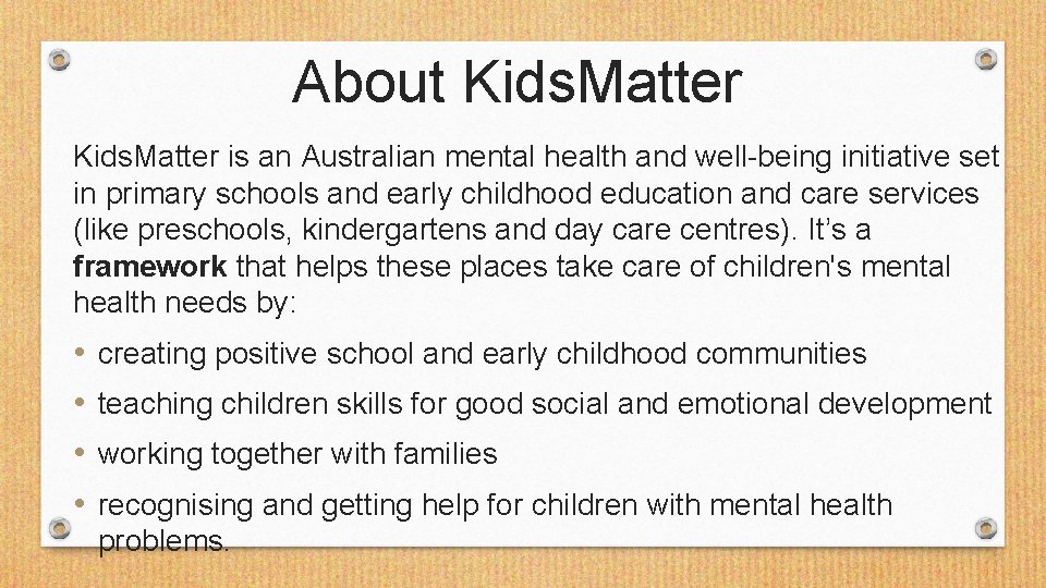 About Kids. Matter is an Australian mental health and well-being initiative set in primary