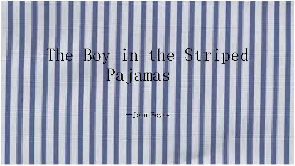 The Boy in the Striped Pajamas --John Boyne 