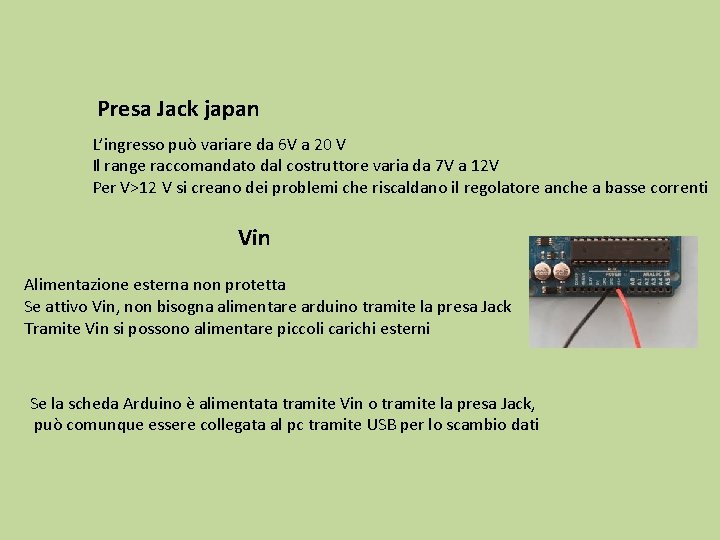 Presa Jack japan L’ingresso può variare da 6 V a 20 V Il range