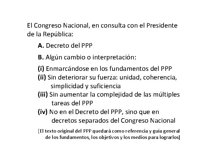 El Congreso Nacional, en consulta con el Presidente de la República: A. Decreto del