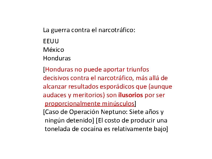 La guerra contra el narcotráfico: EEUU México Honduras [Honduras no puede aportar triunfos decisivos