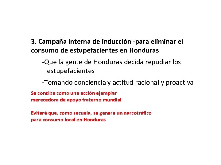 3. Campaña interna de inducción -para eliminar el consumo de estupefacientes en Honduras -Que