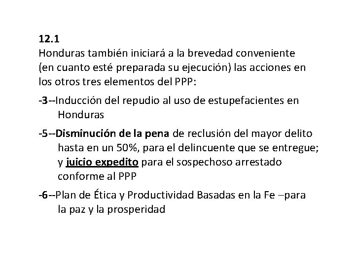 12. 1 Honduras también iniciará a la brevedad conveniente (en cuanto esté preparada su
