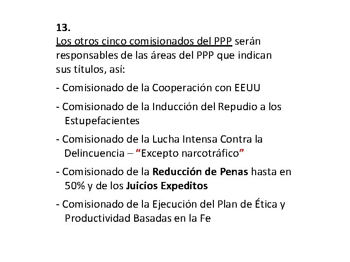 13. Los otros cinco comisionados del PPP serán responsables de las áreas del PPP