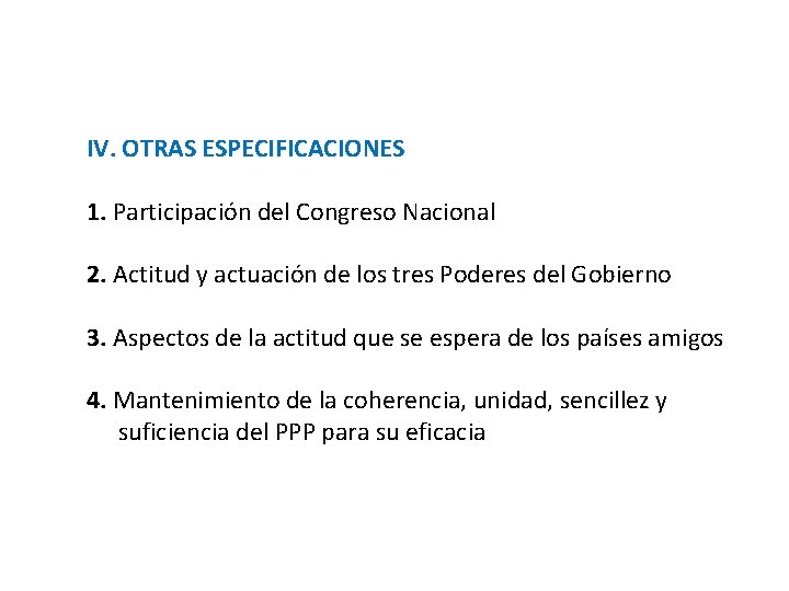 IV. OTRAS ESPECIFICACIONES 1. Participación del Congreso Nacional 2. Actitud y actuación de los