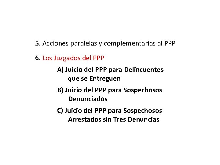 5. Acciones paralelas y complementarias al PPP 6. Los Juzgados del PPP A) Juicio